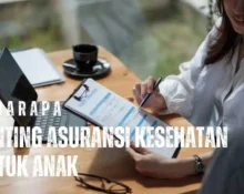 Pahami pentingnya asuransi kesehatan untuk anak dan dapatkan tips memilih asuransi yang tepat demi perlindungan optimal.