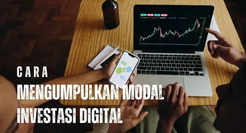 Tips efektif mengumpulkan modal investasi digital di tahun 2025 dan memanfaatkan peluang investasi digital terbaru.