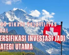 Swiss hadapi ketidakpastian global; diversifikasi investasi jadi kunci lindungi aset di tengah risiko tarif & utang AS.